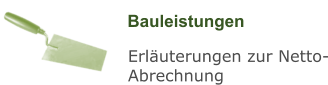 Bauleistungen Erläuterungen zur Netto-Abrechnung