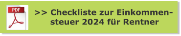 >> Checkliste zur Einkommen-       steuer 2024 für Rentner