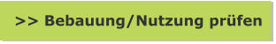 >> Bebauung/Nutzung prüfen