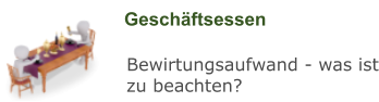 Geschäftsessen Bewirtungsaufwand - was ist zu beachten?
