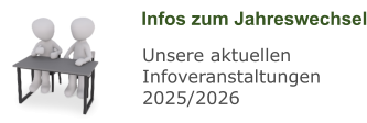 Infos zum Jahreswechsel Unsere aktuellen Infoveranstaltungen 2025/2026