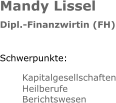 Mandy Lissel Dipl.-Finanzwirtin (FH) Schwerpunkte: Kapitalgesellschaften Heilberufe Berichtswesen